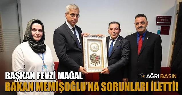Başkan Fevzi Mağal: Sağlık Bakanımız Memişoğlu’na Sorunları İlettik