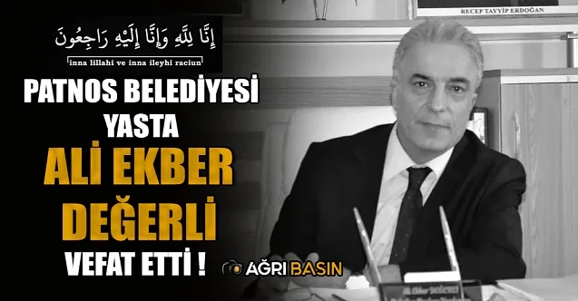 Patnos Belediye Başkan Yardımcısı Ali Ekber Değerli Vefat Etti