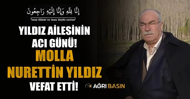 Ağrılı Molla Nurettin Yıldız İstanbul’da Vefat Etti