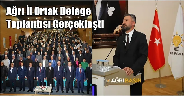 AK Parti Ağrı İl Başkanlığı Ortak Delege Toplantısı Gerçekleşti