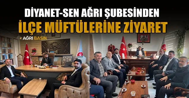 Diyanet-Sen Ağrı Şubesinden Yeni İlçe Müftülerine Ziyaret