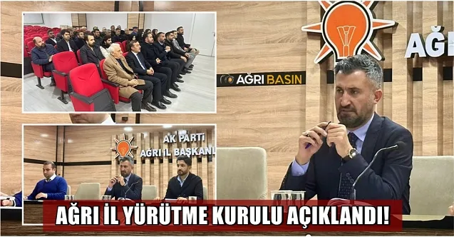 AK Parti Ağrı İl Yürütme Kurulu Açıklandı