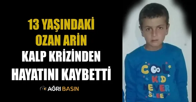 13 Yaşındaki Ozan Arin Kalp Krizinden Hayatını Kaybetti