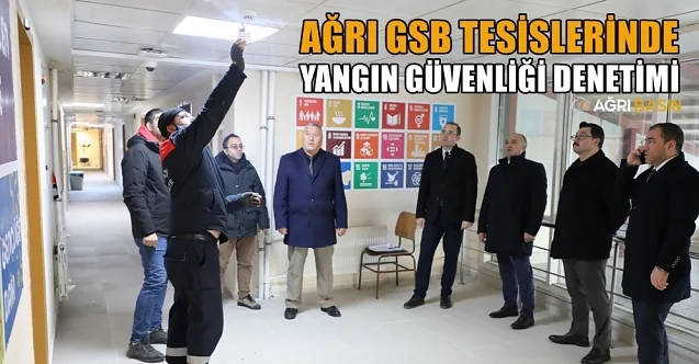 Ağrı GSB Tesislerinde Yangın Güvenliği Denetimi