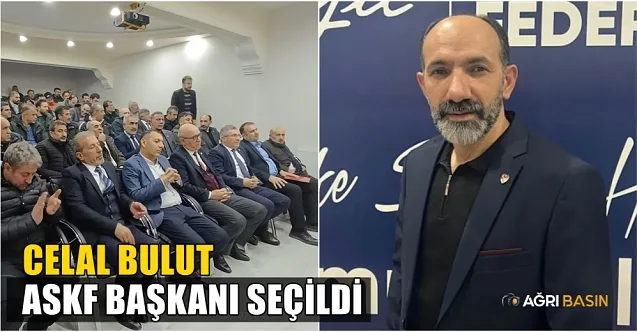 Ağrı ASKF Başkanlığına Celal Bulut Seçildi