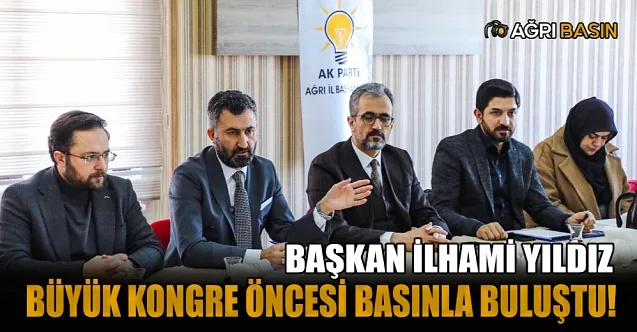 İlhami Yıldız, Büyük Kongre öncesi Basın Mensuplarıyla Buluştu