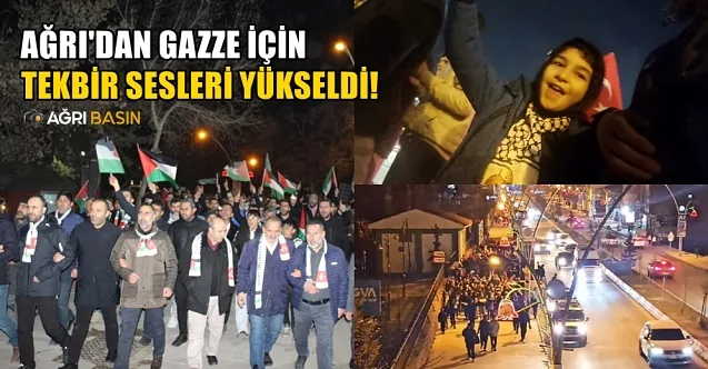 Ağrı’dan Filistin’e Tekbirlerle Destek Yürüyüşü