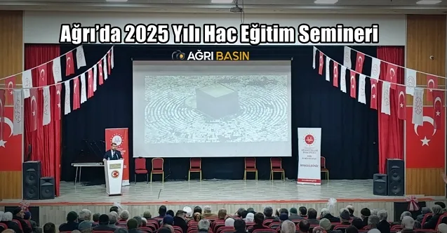 Ağrı’da 2025 Yılı Hac Eğitim Semineri Düzenlendi