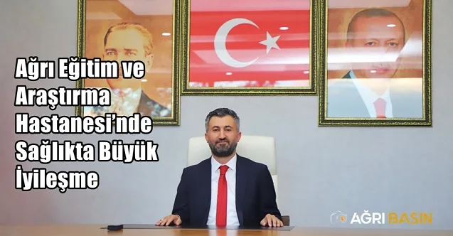 Ağrı Eğitim Hastanesi’nde Sağlıkta Büyük İyileşme