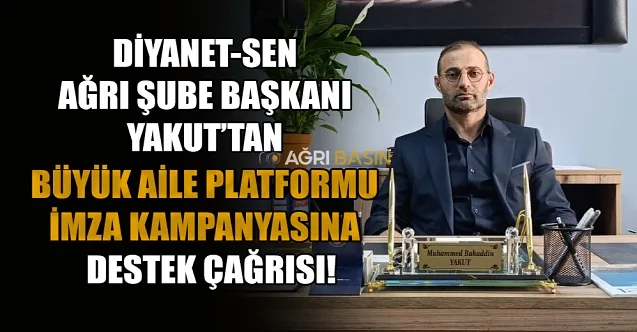 Diyanet-Sen Ağrı’dan “Büyük Aile Platformu” İmza Kampanyasına Destek