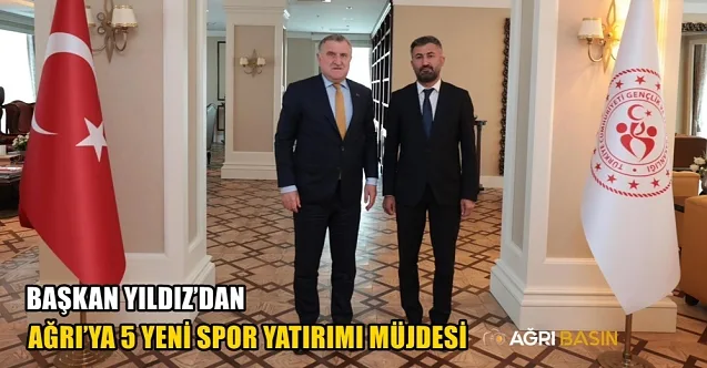 Başkan Yıldız’dan Ağrı’ya 5 yeni spor yatırımı müjdesi