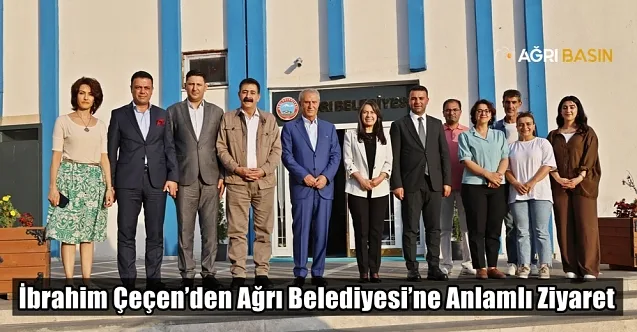 İbrahim Çeçen’den Ağrı Belediyesi’ne Anlamlı Ziyaret