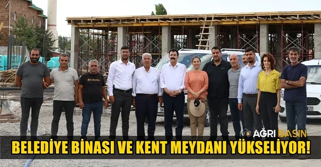 Ağrı’da Kent Meydanı ve İtfaiye Binası Yükseliyor