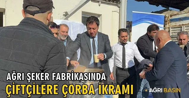 Ağrı Şeker Fabrikasında çiftçilere sıcak çorba ikramı