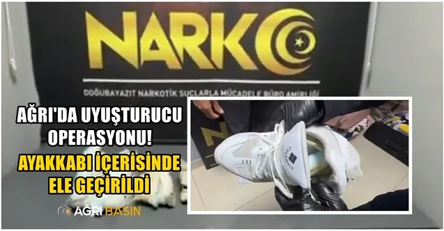 Ağrı’da ayakkabı tabanında metamfetamin yakalandı