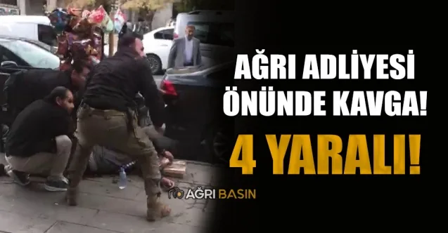 Ağrı’da adliye çıkışı silahlı kavga: 4 yaralı