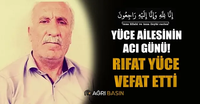 Yüce Ailesinin Acı Günü! Rıfat Yüce Vefat Etti