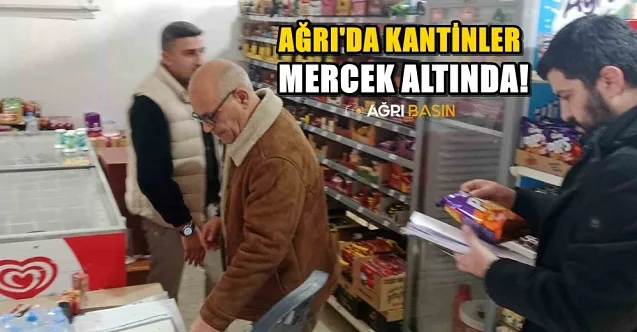 Ağrı’da okul kantinleri mercek altında