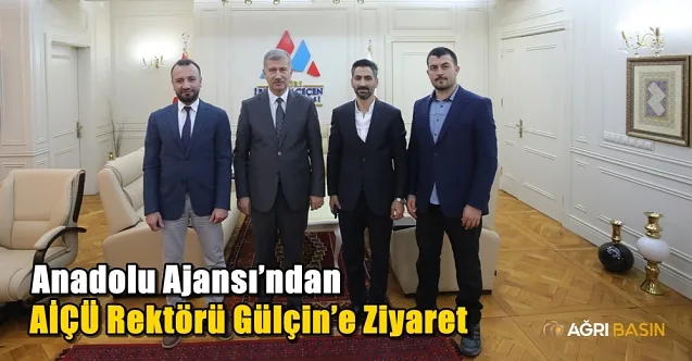 Anadolu Ajansı’ndan AİÇÜ Rektörü Gülçin’e Ziyaret