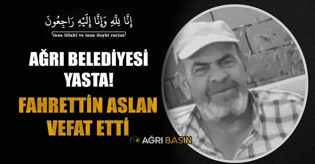 Ağrı Belediye Emekçisi Fahrettin Aslan Hayatını Kaybetti