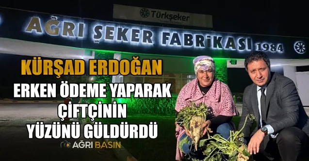 Ağrı Şeker Fabrikası Erken Ödemeyle Çiftçinin Yüzünü Güldürdü