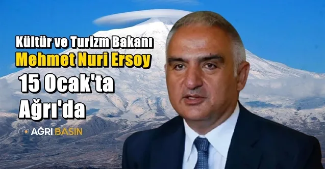 Kültür ve Turizm Bakanı Mehmet Nuri Ersoy 15 Ocak’ta Ağrı’da