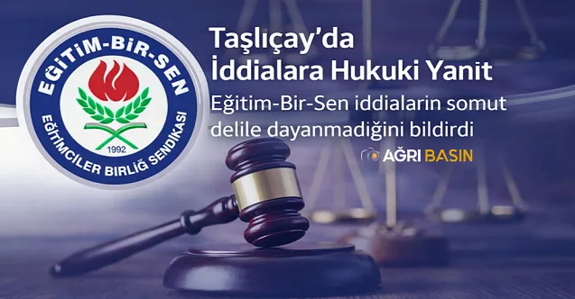 Eğitim-Bir-Sen’den Taşlıçay’da İddialara Hukuki Yanıt