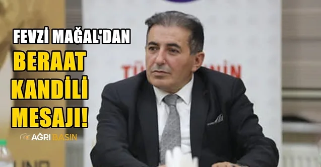 Fevzi Mağal’dan Berat Kandili Mesajı