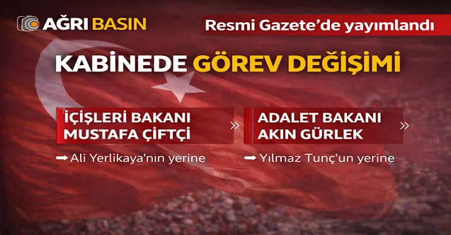 Kabinede Değişim: Yeni İçişleri ve Adalet Bakanları Belli Oldu!