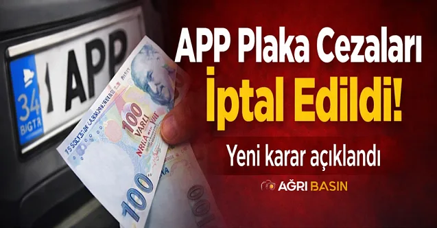 APP Plaka Cezaları İptal Edildi: Yeni Karar Açıklandı