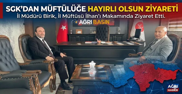 Ağrı’da Hizmet Birliği: SGK’dan Müftülüğe Hayırlı Olsun Ziyareti