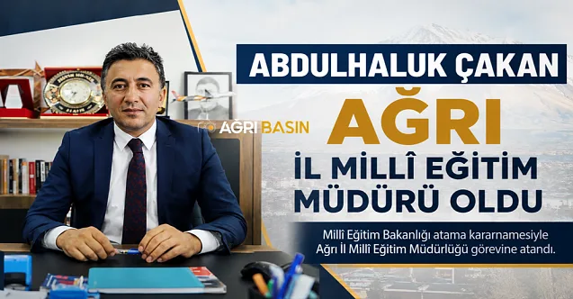 Abdulhaluk Çakan, Ağrı İl Millî Eğitim Müdürü Oldu