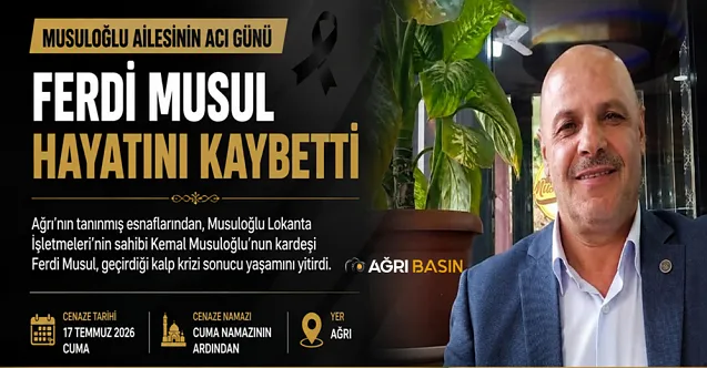 Ağrı’da Ferdi Musul Kalp Krizi Sonucu Vefat Etti