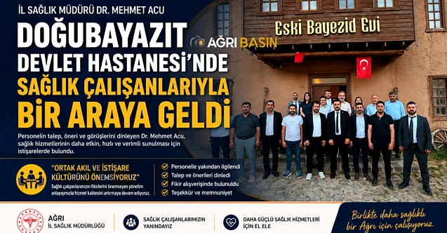 Ağrı İl Sağlık Müdürü Acu, Doğubayazıt’ta Personelle Buluştu