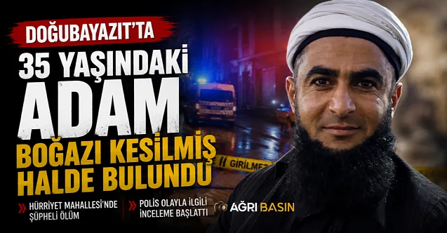 Doğubayazıt’ta 35 Yaşındaki Ramazan Yavuz Ölü Bulundu