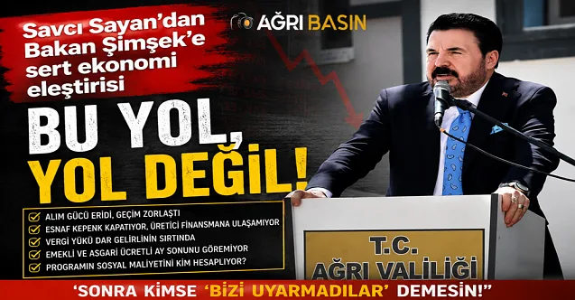 Savcı Sayan’dan Bakan Şimşek’e ekonomi tepkisi: “Bu yol değil”