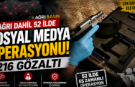 Ağrı Dahil 52 İlde Sosyal Medya Operasyonu