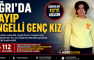 Ağrı’da Kayıp Engelli Genç Kız İçin Seferberlik