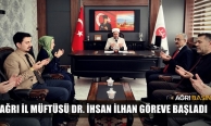 Ağrı İl Müftüsü İhsan İlhan Göreve Başladı