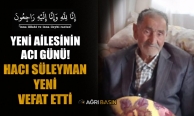 Yeni Ailesinin Acı Günü! Hacı Süleyman Yeni Vefat Etti