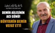 Demir Ailesinin Acı Günü! Bünyamin Demir Hayatını Kaybetti