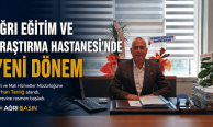 Ağrı Eğitim ve Araştırma Hastanesinde Yeni Dönem