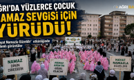 Ağrı’da yüzlerce çocuk namaz sevgisi için yürüdü