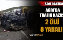 Ağrı’da feci kaza: 2 kişi hayatını kaybetti, 8 kişi yaralı