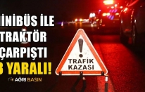 Tutak’ta Minibüs ile Traktör Çarpıştı: 3 Yaralı