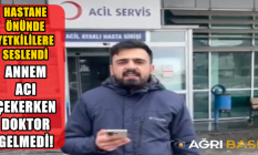 Ağrı'da Hasta Yakını Doktor Gelemdiğini İddia Ederek Yetkililere Seslendi
