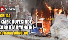 Ağrı'da Ekmek Büfesinde Büyük Yangın!