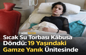 Ağrı’da Sıcak Su Torbası Faciası