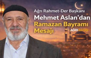 Ağrı Rahmet-Der Başkanı Mehmet Aslan’dan Ramazan Bayramı Mesajı