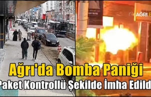 Ağrı'da Bomba Paniği